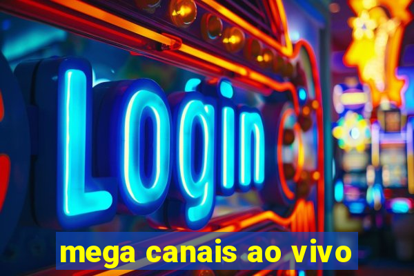 mega canais ao vivo